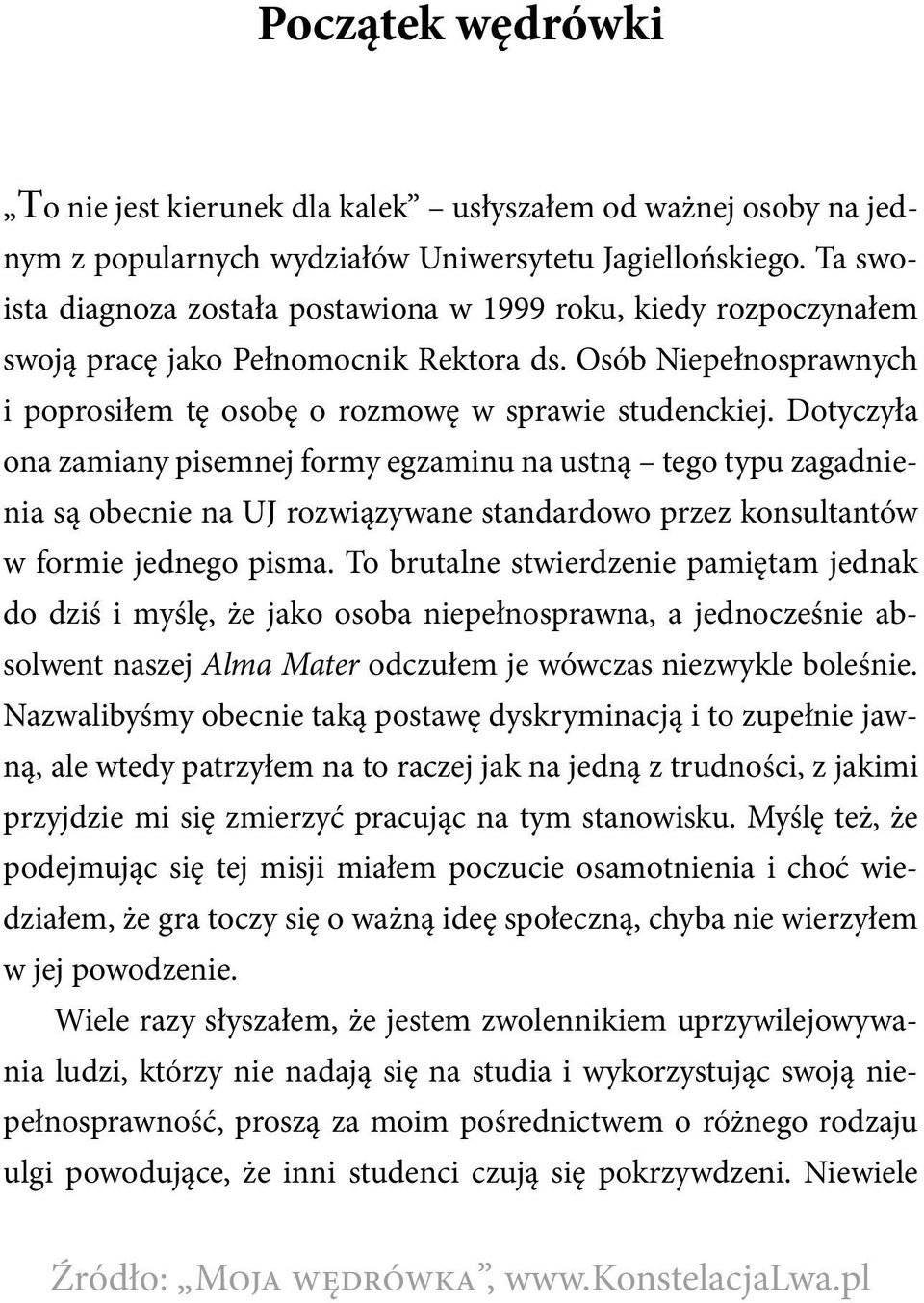 Dotyczyła ona zamiany pisemnej formy egzaminu na ustną tego typu zagadnienia są obecnie na UJ rozwiązywane standardowo przez konsultantów w formie jednego pisma.