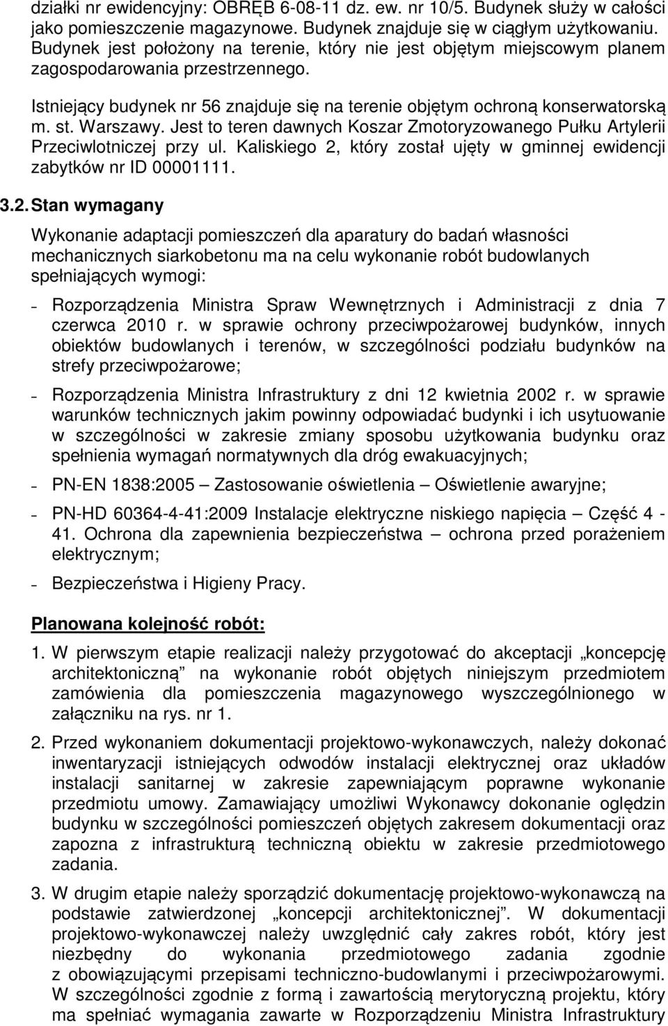 Warszawy. Jest to teren dawnych Koszar Zmotoryzowanego Pułku Artylerii Przeciwlotniczej przy ul. Kaliskiego 2,