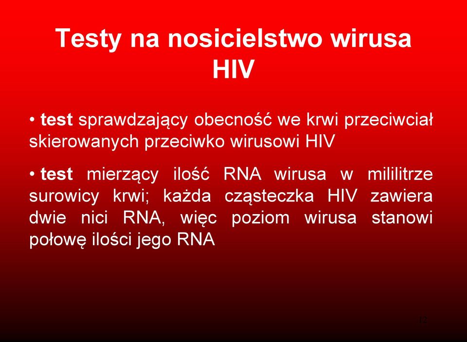 RNA wirusa w mililitrze surowicy krwi; każda cząsteczka HIV zawiera