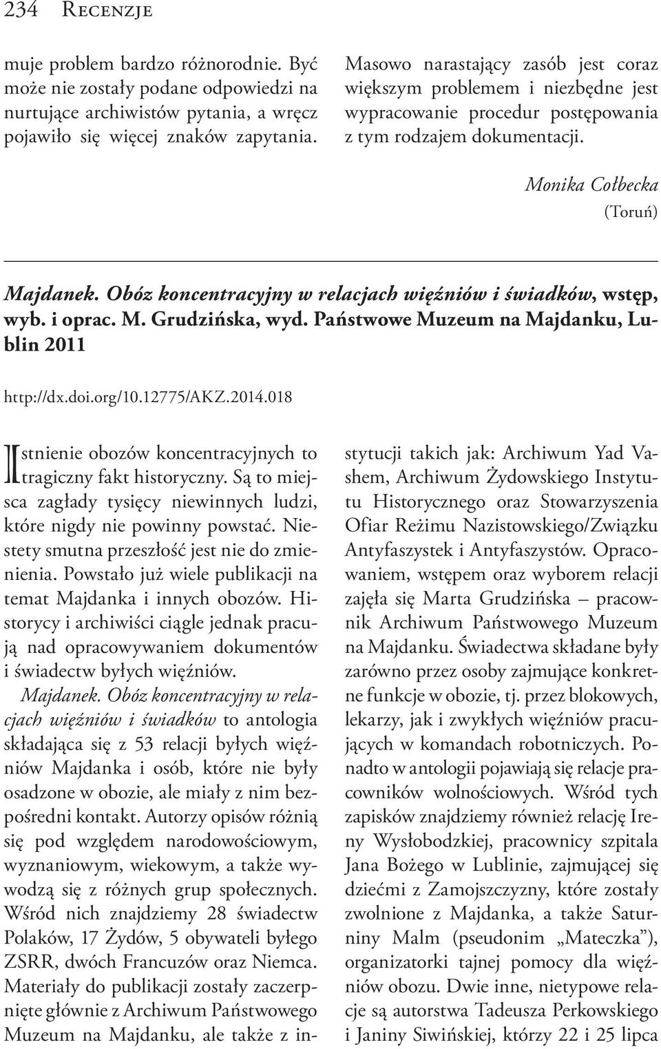 Obóz koncentracyjny w relacjach więźniów i świadków, wstęp, wyb. i oprac. M. Grudzińska, wyd. Państwowe Muzeum na Majdanku, Lublin 2011 http://dx.doi.org/10.12775/akz.2014.