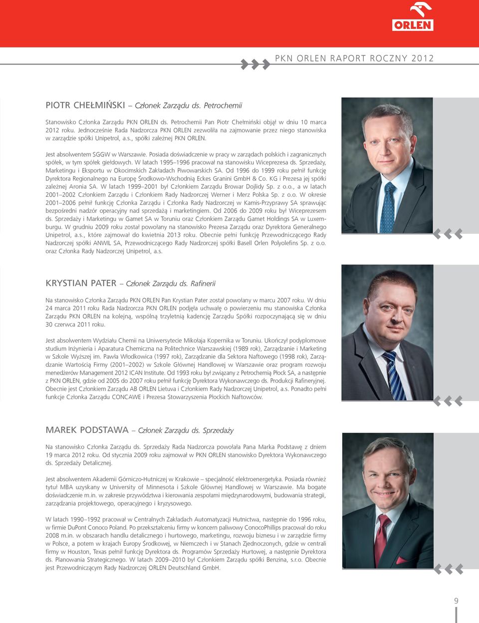 Posiada doświadczenie w pracy w zarządach polskich i zagranicznych spółek, w tym spółek giełdowych. W latach 1995 1996 pracował na stanowisku Wiceprezesa ds.