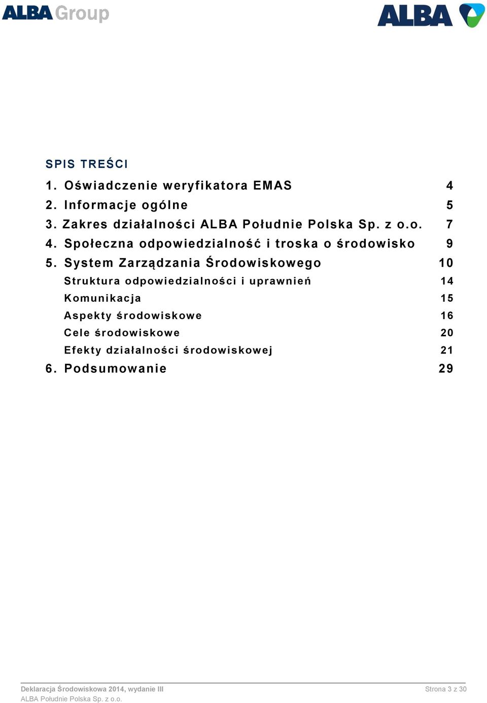 System Zarządzania Środowiskowego 10 Struktura odpowiedzialności i uprawnień 14 Komunikacja 15