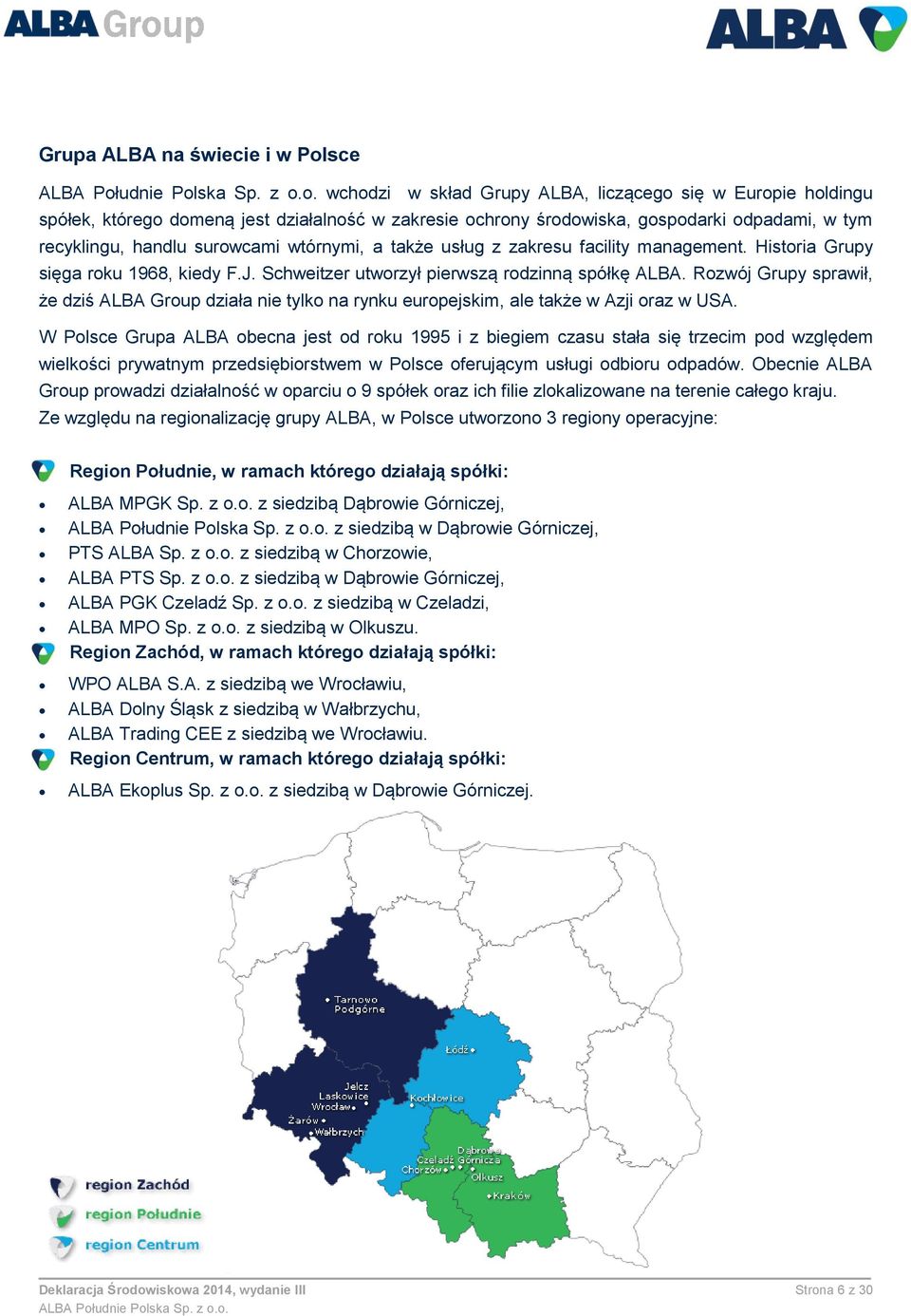 Rozwój Grupy sprawił, że dziś ALBA Group działa nie tylko na rynku europejskim, ale także w Azji oraz w USA.