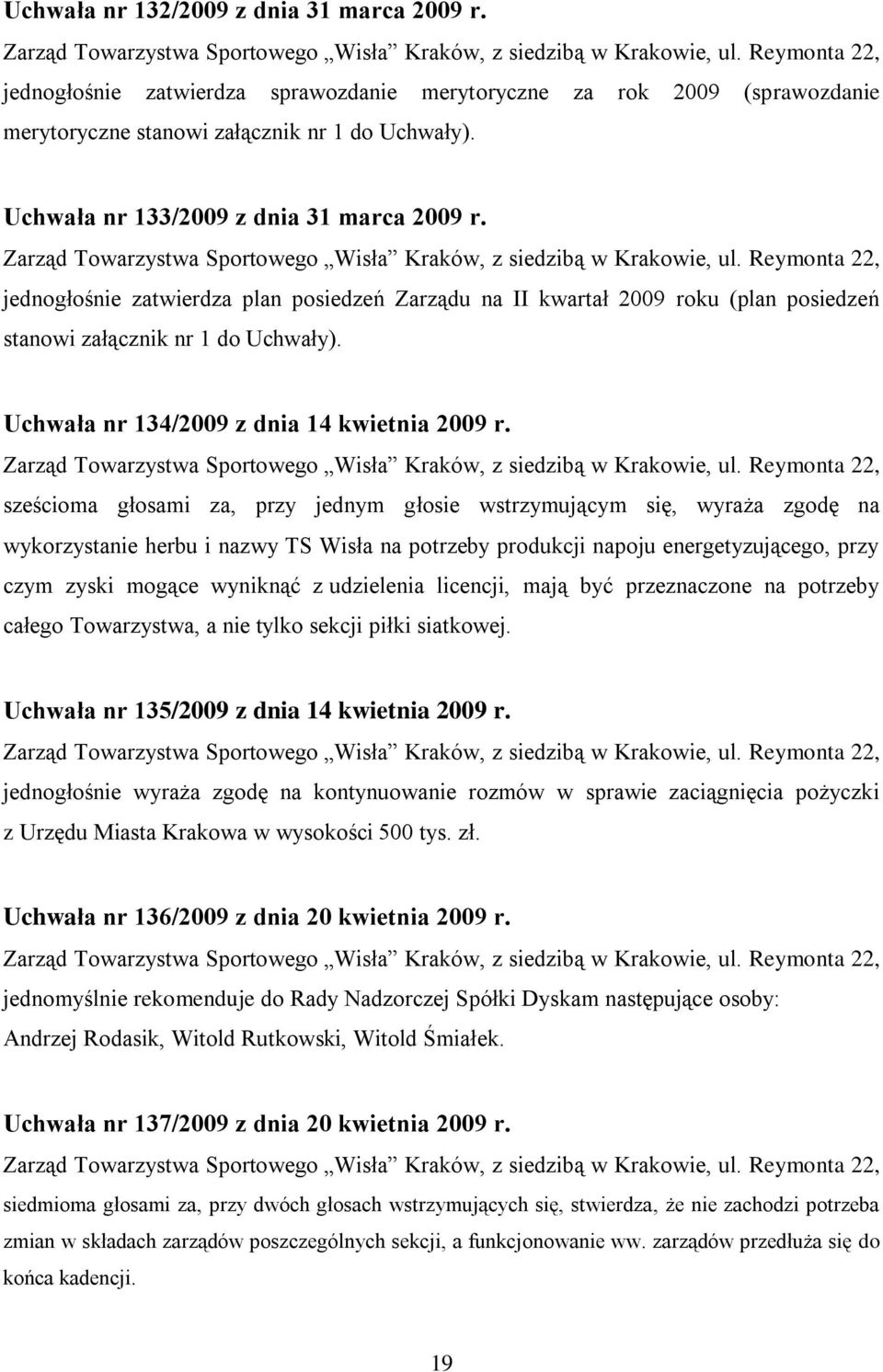 Uchwała nr 134/2009 z dnia 14 kwietnia 2009 r.