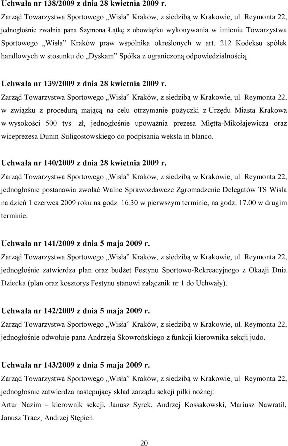 w związku z procedurą mającą na celu otrzymanie pożyczki z Urzędu Miasta Krakowa w wysokości 500 tys.