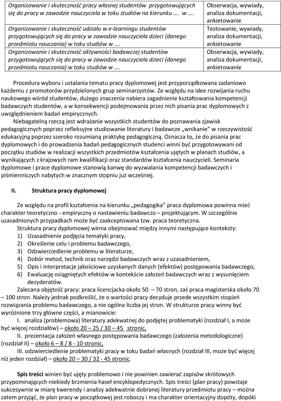 zawodzie nauczyciela w toku studiów na kierunku. w. Organizowanie i skuteczność udziału w e-learningu studentów przygotowujących się do pracy w zawodzie nauczyciela dzieci (danego przedmiotu nauczania) w toku studiów w.