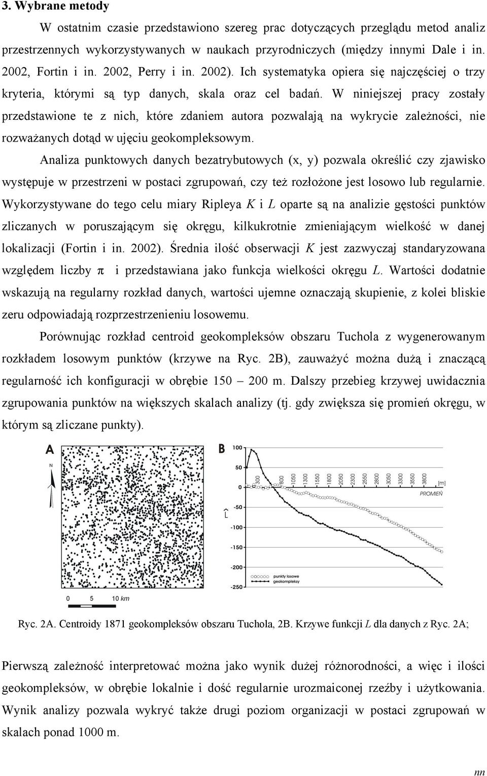 W niniejszej pracy zostały przedstawione te z nich, które zdaniem autora pozwalają na wykrycie zależności, nie rozważanych dotąd w ujęciu geokompleksowym.