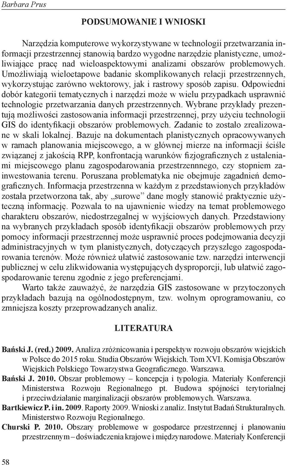 Odpowiedni dobór kategorii tematycznych i narzędzi może w wielu przypadkach usprawnić technologie przetwarzania danych przestrzennych.