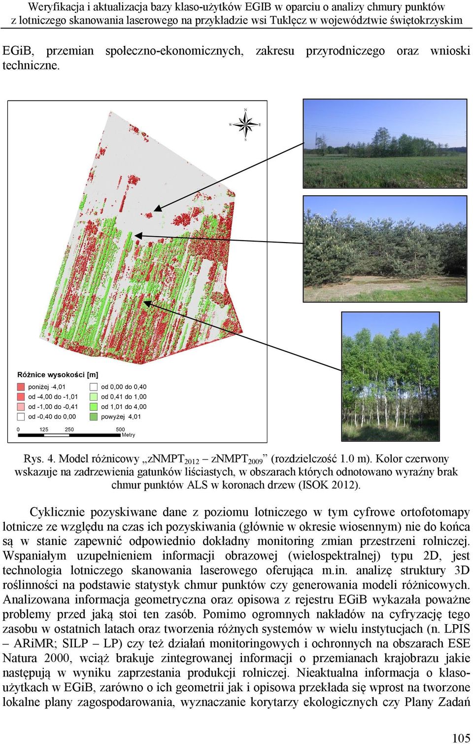 Kolor czerwony wskazuje na zadrzewienia gatunków liściastych, w obszarach których odnotowano wyraźny brak chmur punktów ALS w koronach drzew (ISOK 2012).