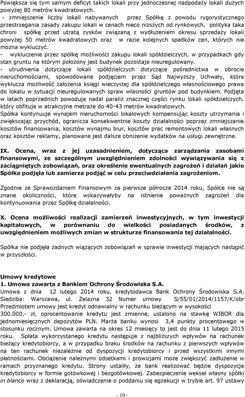 związaną z wydłużeniem okresu sprzedaży lokali powyżej 50 metrów kwadratowych oraz w razie kolejnych spadków cen, których nie można wykluczyć.