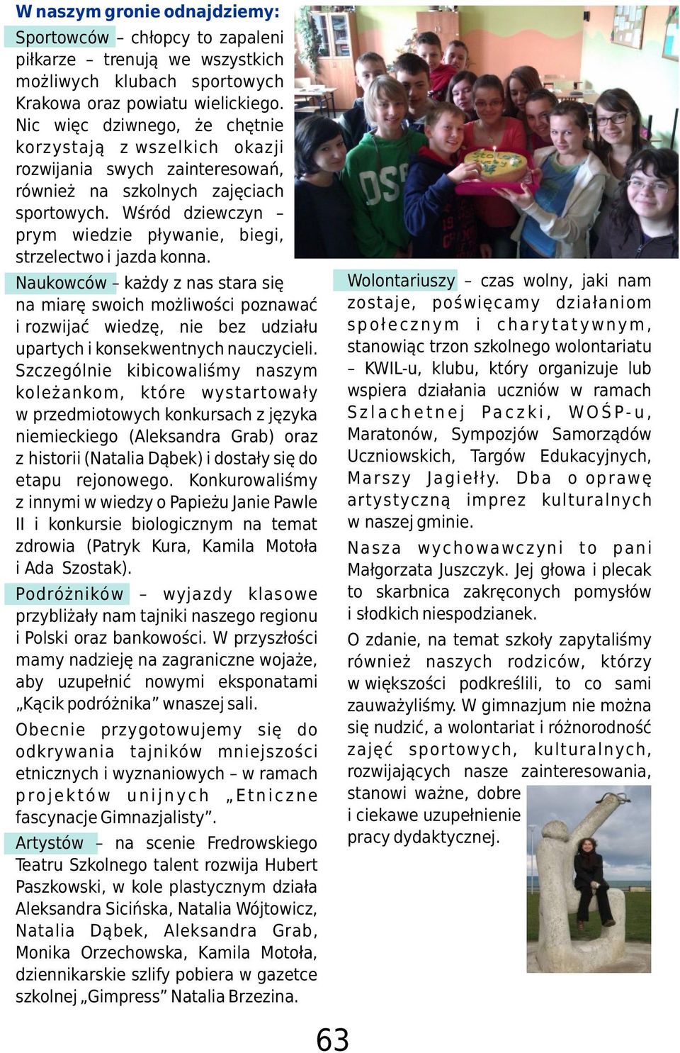Wœród dziewczyn prym wiedzie p³ywanie, biegi, strzelectwo i"jazda konna.
