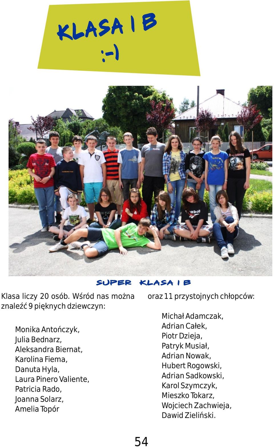 Adrian Ca³ek, Julia Bednarz, Piotr Dzieja, Aleksandra Biernat, Patryk Musia³, Karolina Fiema, Adrian Nowak, Danuta