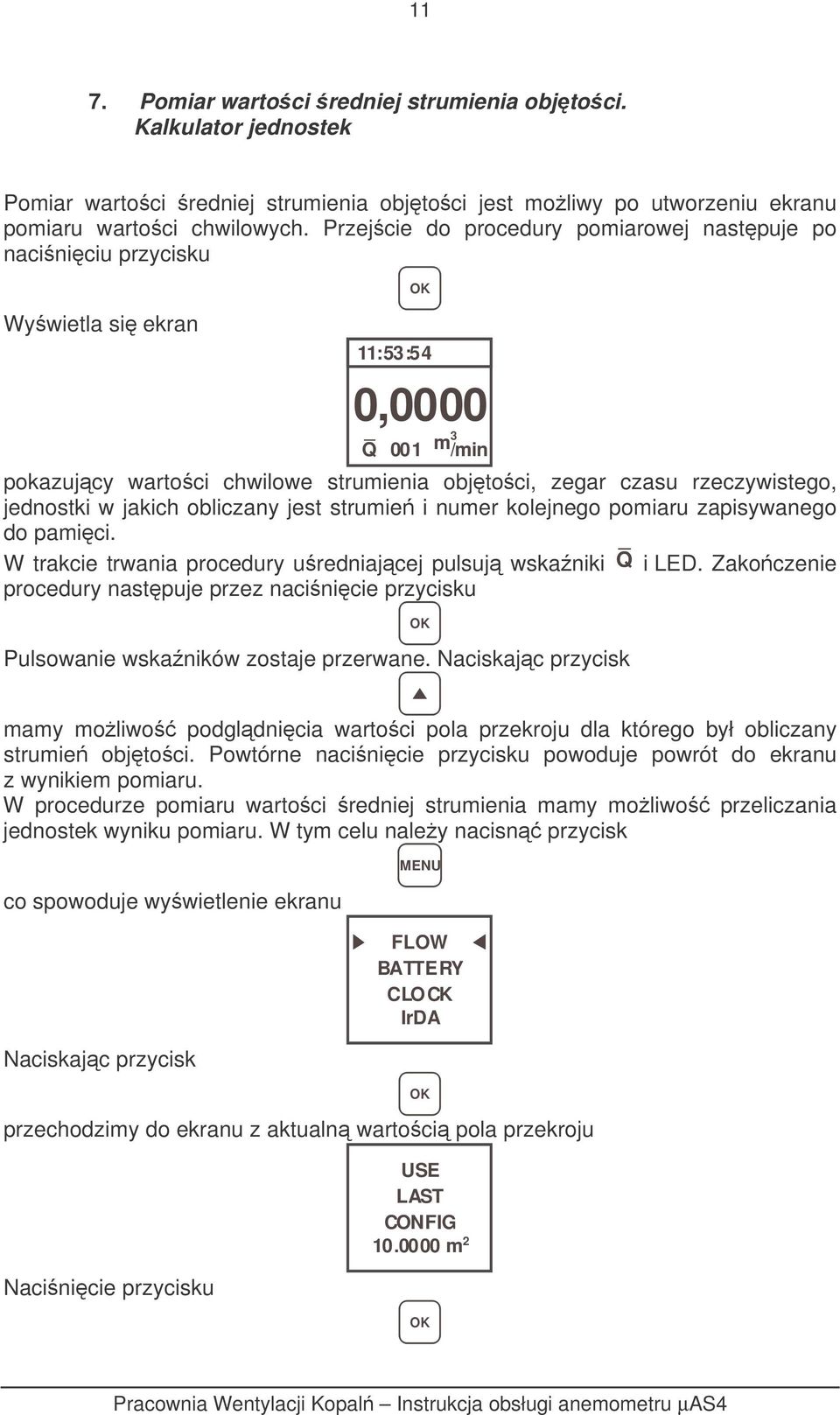 w jakich obliczany jest strumie i numer kolejnego pomiaru zapisywanego do pamici. _ W trakcie trwania procedury uredniajcej pulsuj wskaniki Q i LED.