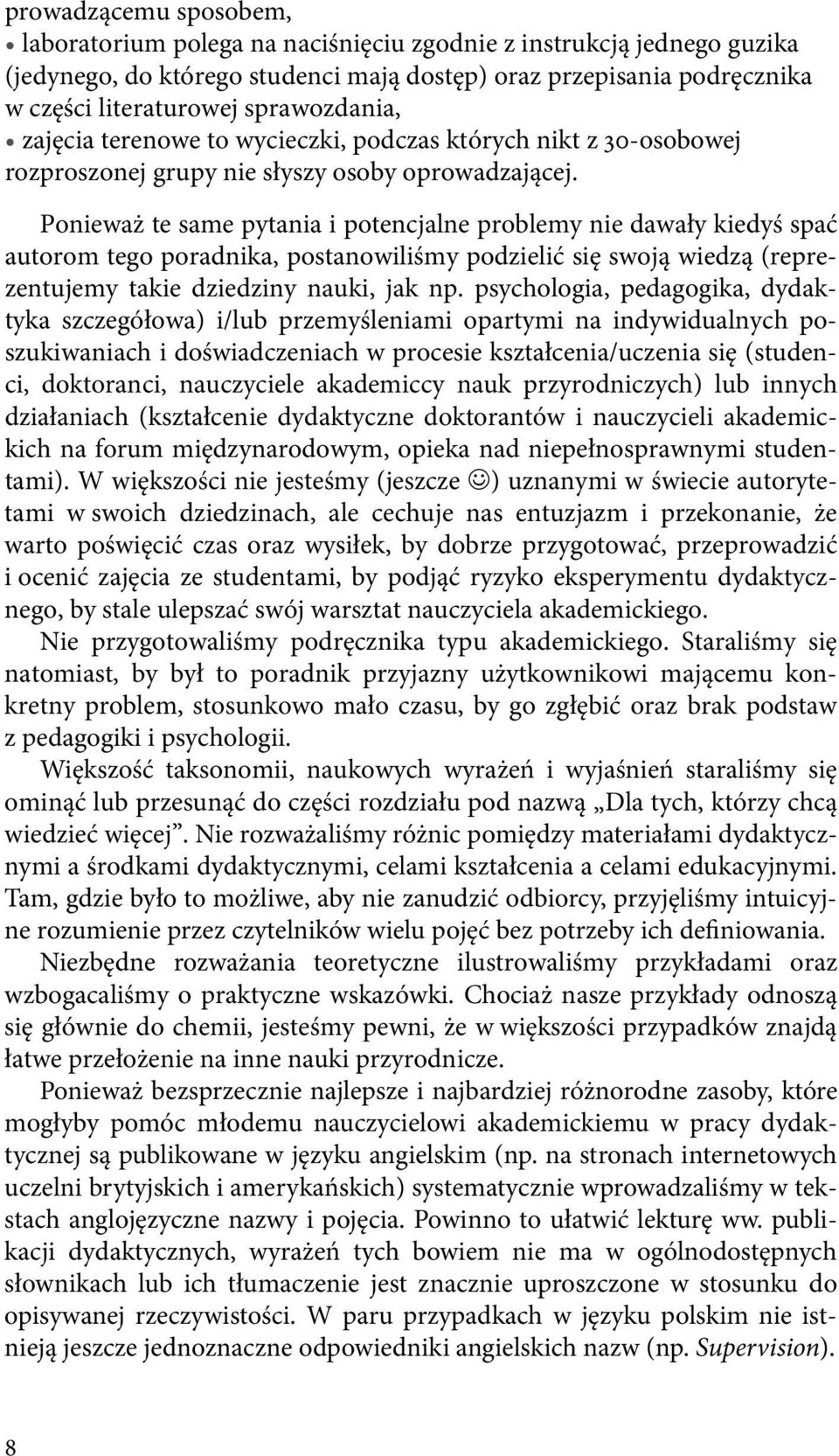 Ponieważ te same pytania i potencjalne problemy nie dawały kiedyś spać autorom tego poradnika, postanowiliśmy podzielić się swoją wiedzą (reprezentujemy takie dziedziny nauki, jak np.