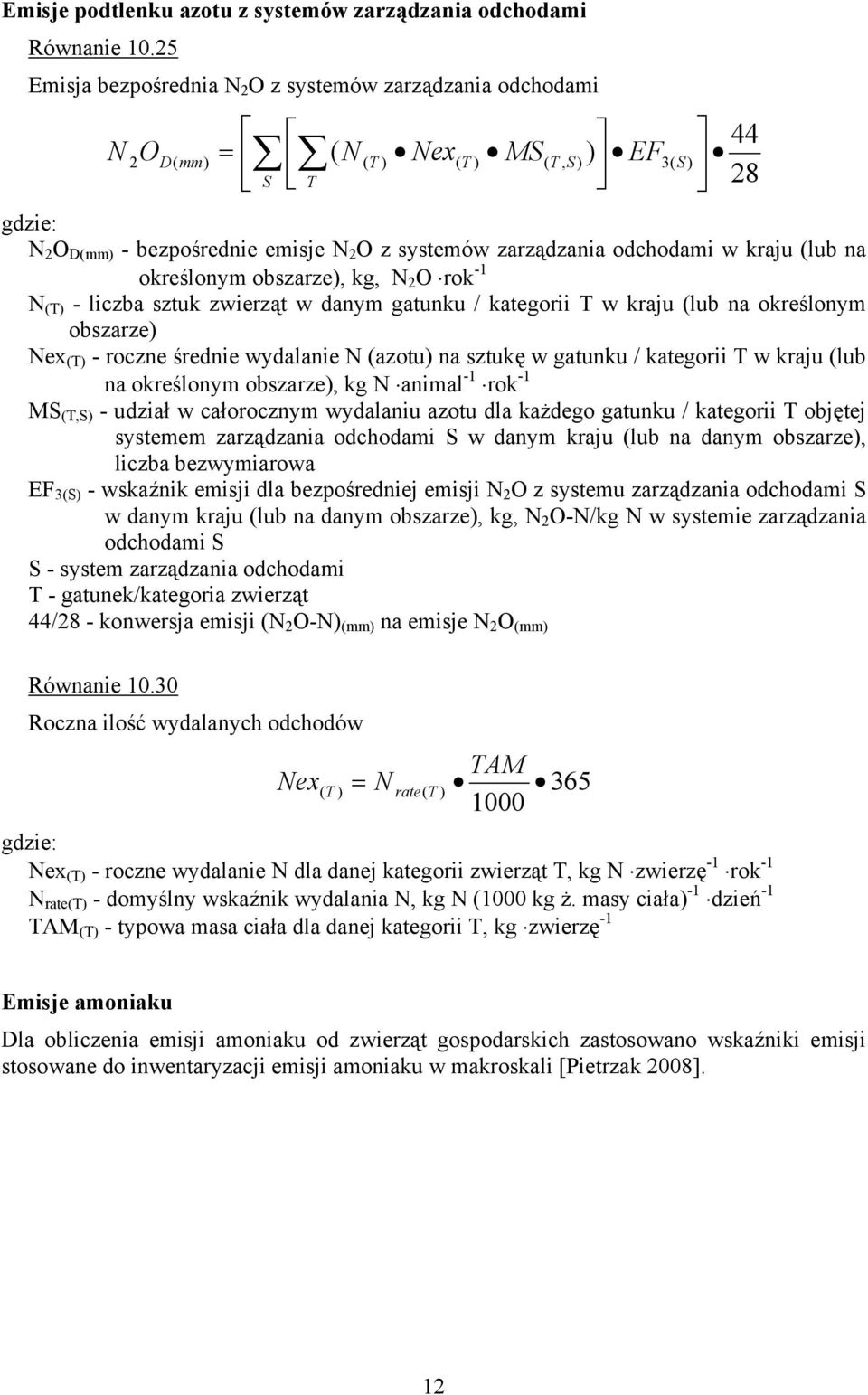 (lub na określonym obszarze), kg, N O rok - N (T) - liczba sztuk zwierząt w danym gatunku / kategorii T w kraju (lub na określonym obszarze) Nex (T) - roczne średnie wydalanie N (azotu) na sztukę w