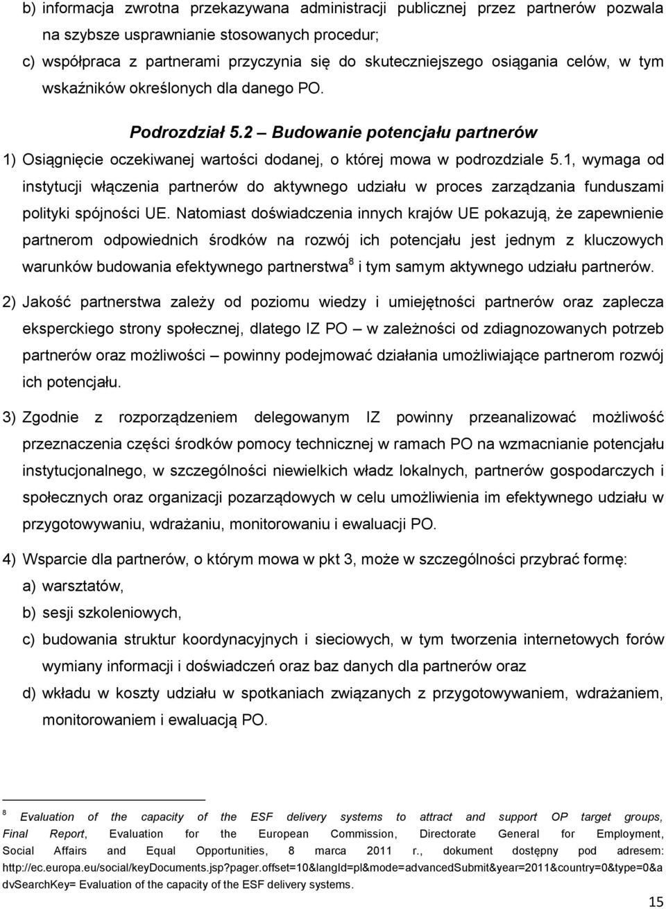 1, wymaga od instytucji włączenia partnerów do aktywnego udziału w proces zarządzania funduszami polityki spójności UE.