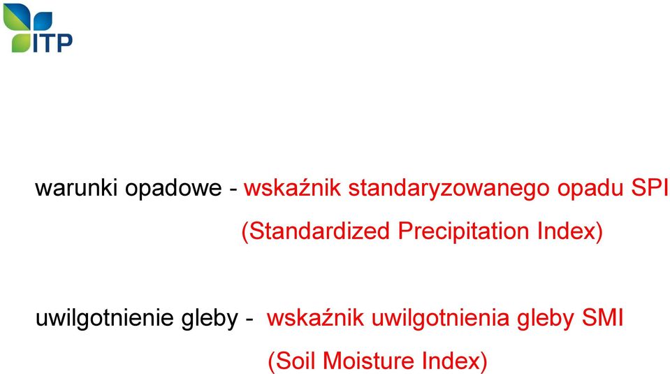 Precipitation Index) uwilgotnienie gleby