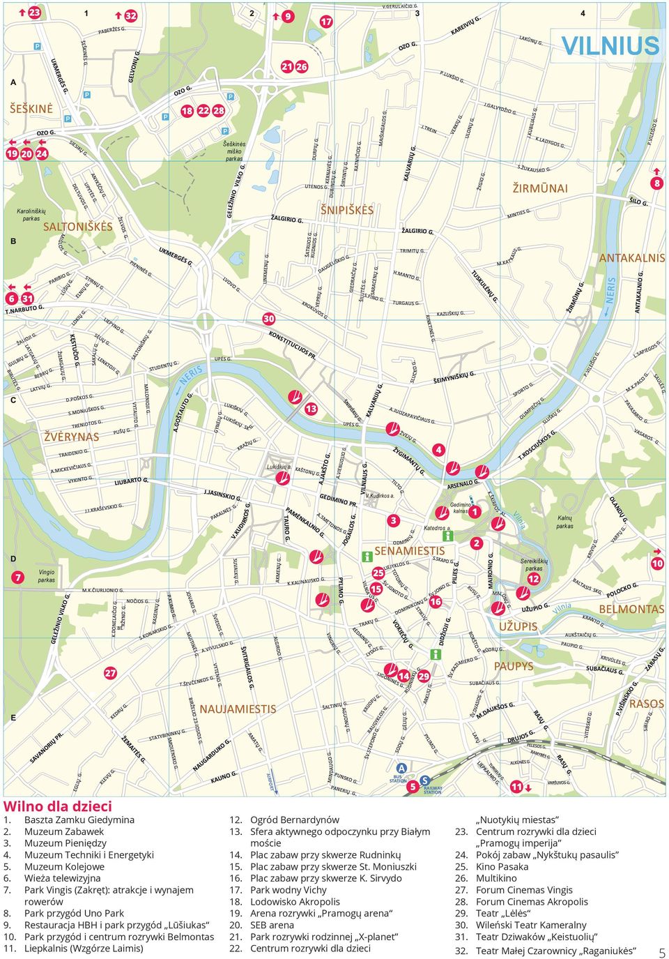 Restauracja HBH i park przygód Lūšiukas 10. Park przygód i centrum rozrywki Belmontas 11. Liepkalnis (Wzgórze Laimis) 12. Ogród Bernardynów 13. Sfera aktywnego odpoczynku przy Białym moście 14.