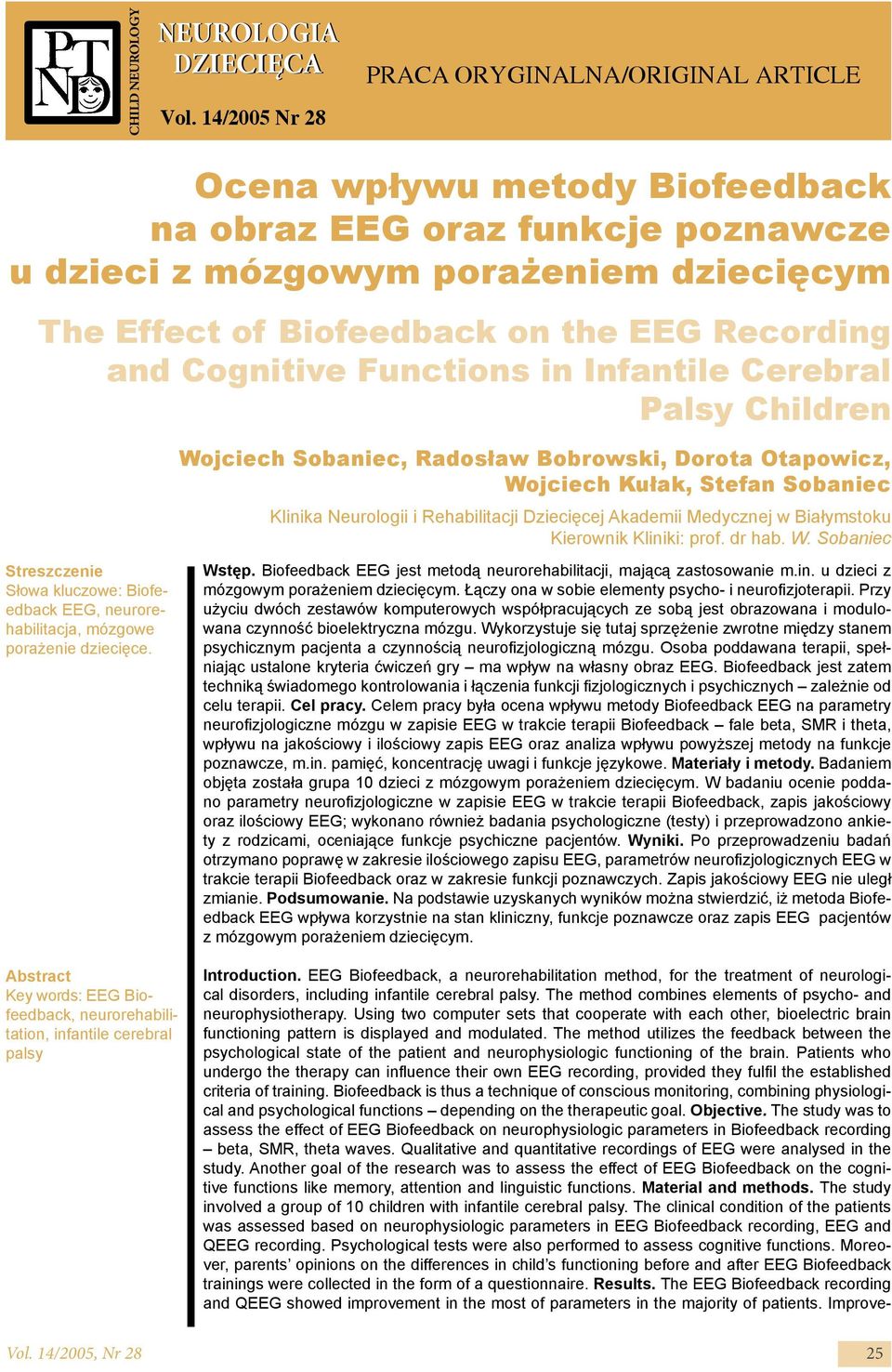 Recording and Cognitive Functions in Infantile Cerebral Palsy Children Streszczenie Słowa kluczowe: Biofeedback EEG, neurorehabilitacja, mózgowe porażenie dziecięce.