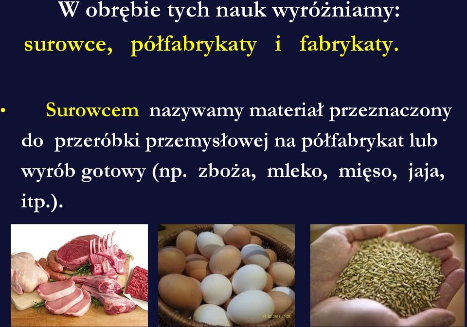 Surowcem nazywamy materiał przeznaczony do