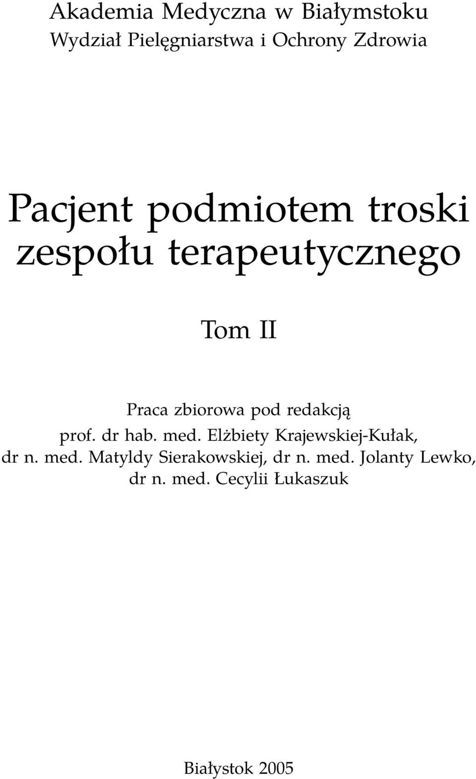 redakcją prof. dr hab. med. Elżbiety Krajewskiej-Kułak, dr n. med. Matyldy Sierakowskiej, dr n.