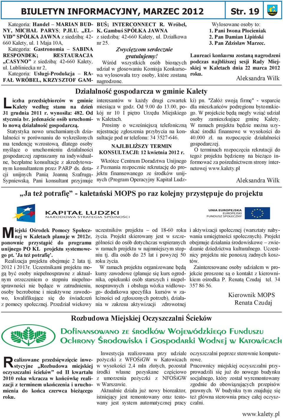 Lubliniecka nr 2, Kategoria: Usługi-Produkcja RA- FAŁ WRÓBEL, KRZYSZTOF GAM- iczba przedsiębiorców w gminie L Kalety według stanu na dzień 31 grudnia 2011 r. wynosiła: 482. Od stycznia br.