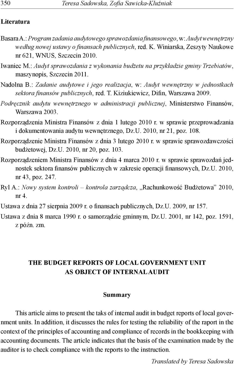 : Zadanie audytowe i jego realizacja, w: Audyt wewnętrzny w jednostkach sektora fi nansów publicznych, red. T. Kiziukiewicz, Difin, Warszawa 2009.