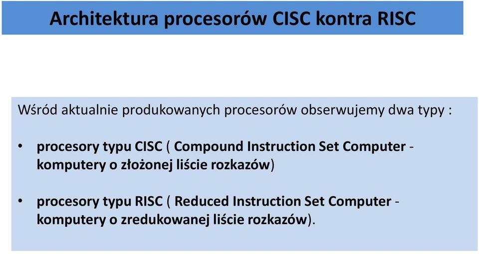 Instruction Set Computer - komputery o złożonej liście rozkazów) procesory