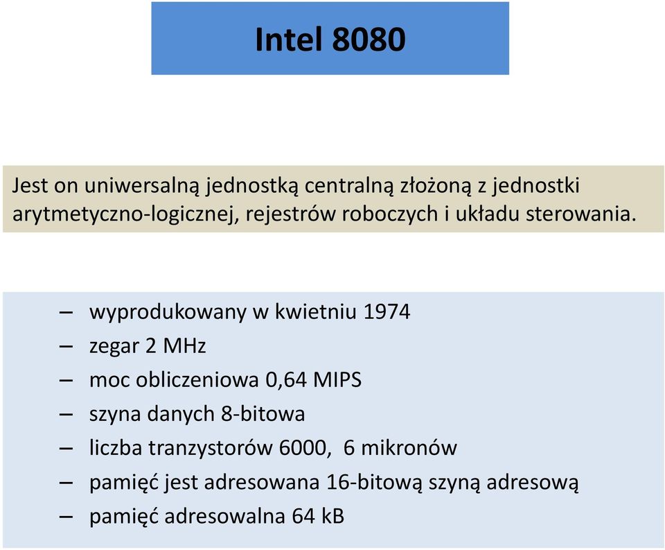 wyprodukowany w kwietniu 1974 zegar 2 MHz moc obliczeniowa 0,64 MIPS szyna danych