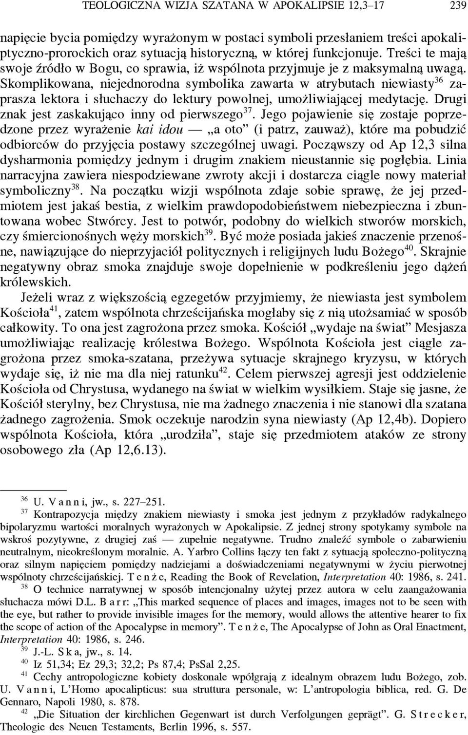 Skomplikowana, niejednorodna symbolika zawarta w atrybutach niewiasty 36 zaprasza lektora i słuchaczy do lektury powolnej, umoz liwiaja cej medytacje.