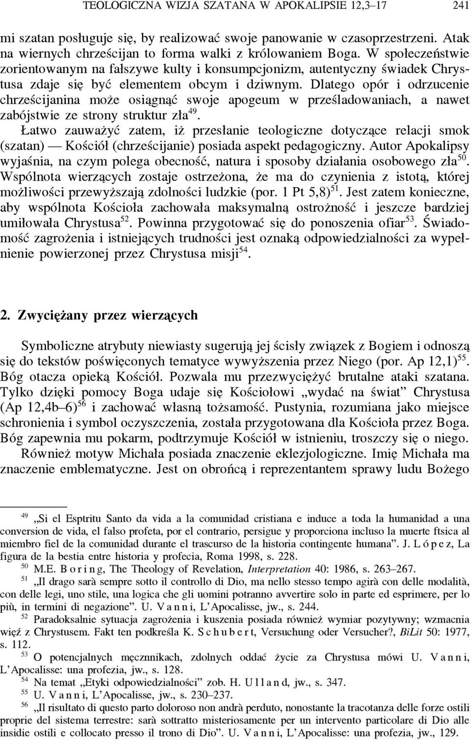 Dlatego opór i odrzucenie chrześcijanina moz e osia gna ć swoje apogeum w prześladowaniach, a nawet zabójstwie ze strony struktur zła 49.