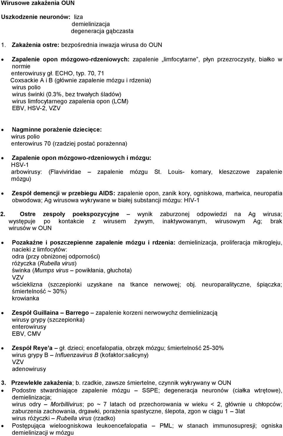 70, 71 Coxsackie A i B (głównie zapalenie mózgu i rdzenia) wirus polio wirus świnki (0.