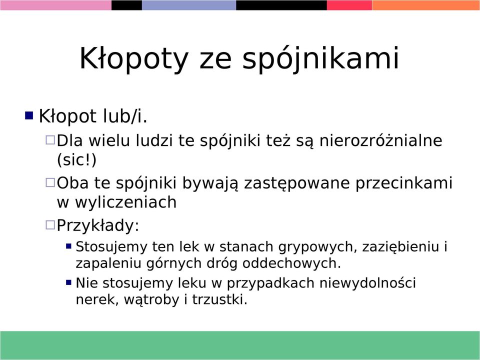 ) Oba te spójniki bywają zastępowane przecinkami w wyliczeniach Przykłady: