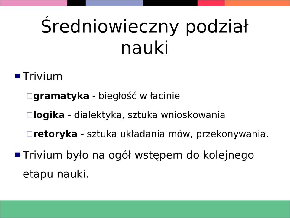 Trivium - biegłość w łacinie - sztuka układania mów,