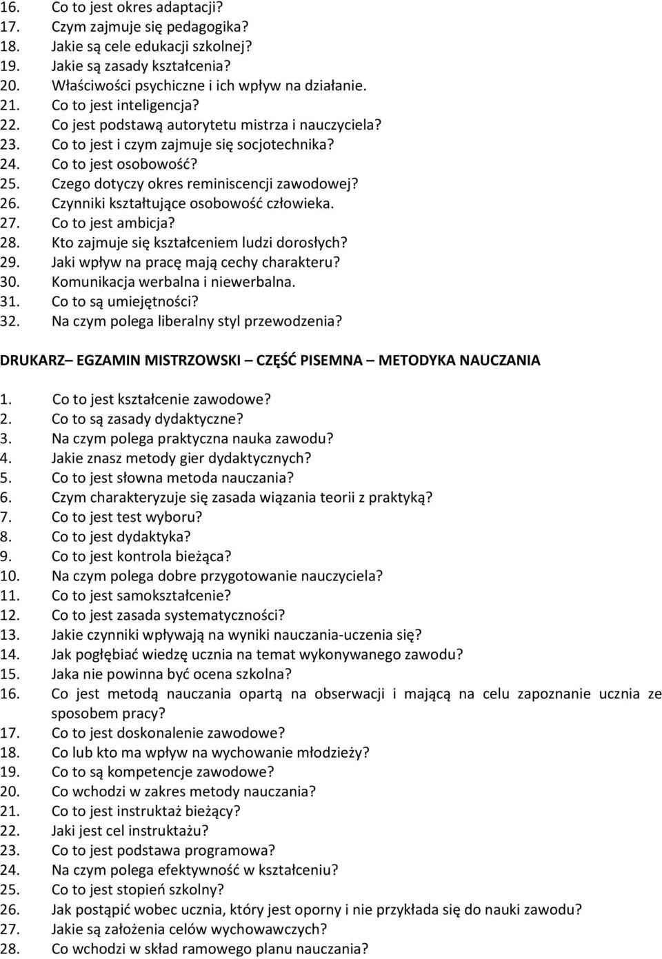 Czego dotyczy okres reminiscencji zawodowej? 26. Czynniki kształtujące osobowość człowieka. 27. Co to jest ambicja? 28. Kto zajmuje się kształceniem ludzi dorosłych? 29.