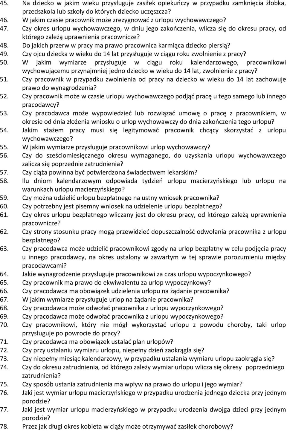 48. Do jakich przerw w pracy ma prawo pracownica karmiąca dziecko piersią? 49. Czy ojcu dziecka w wieku do 14 lat przysługuje w ciągu roku zwolnienie z pracy? 50.