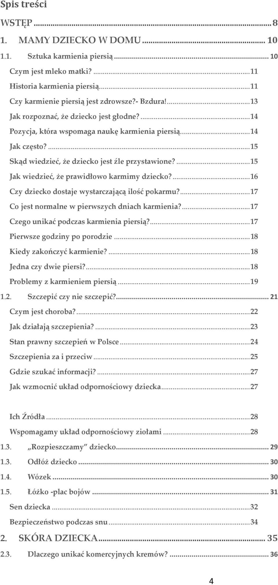 ... 15 Jak wiedzieć, że prawidłowo karmimy dziecko?... 16 Czy dziecko dostaje wystarczającą ilość pokarmu?... 17 Co jest normalne w pierwszych dniach karmienia?