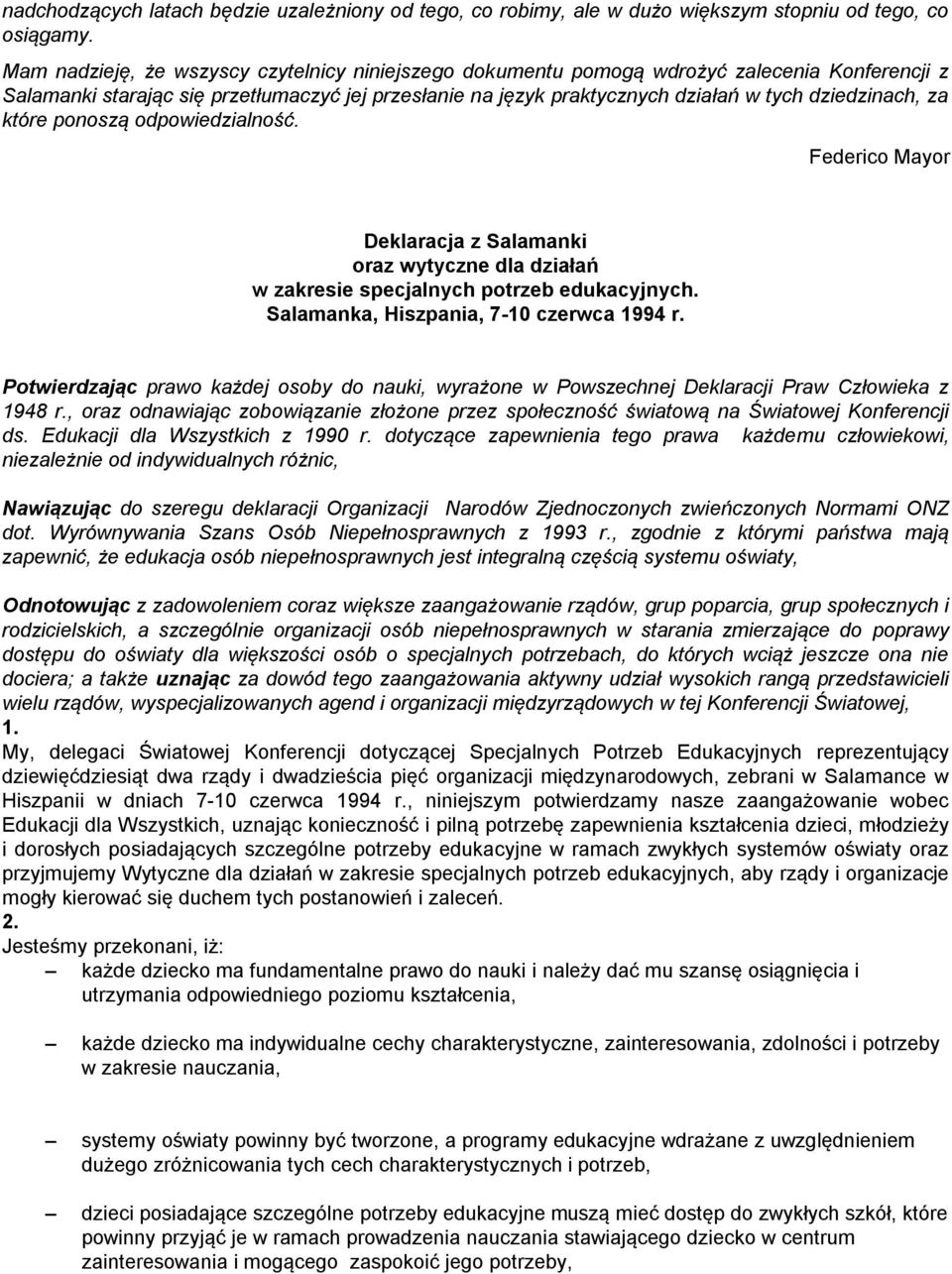 za które ponoszą odpowiedzialność. Federico Mayor Deklaracja z Salamanki oraz wytyczne dla działań w zakresie specjalnych potrzeb edukacyjnych. Salamanka, Hiszpania, 7-10 czerwca 1994 r.