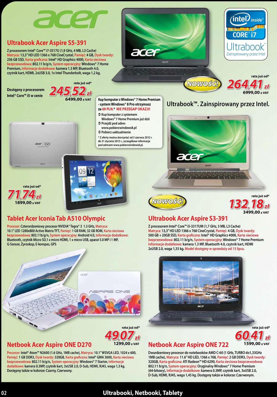 0, 1x Intel Thunderbolt, waga 1,2 kg. Dostępny z procesorem Intel Core i5 w cenie 245, 52 zł 6499,00 z VAT Kup komputer z Windows 7 Home Premium - system Windows 8 Pro otrzymasz za 69 PLN.