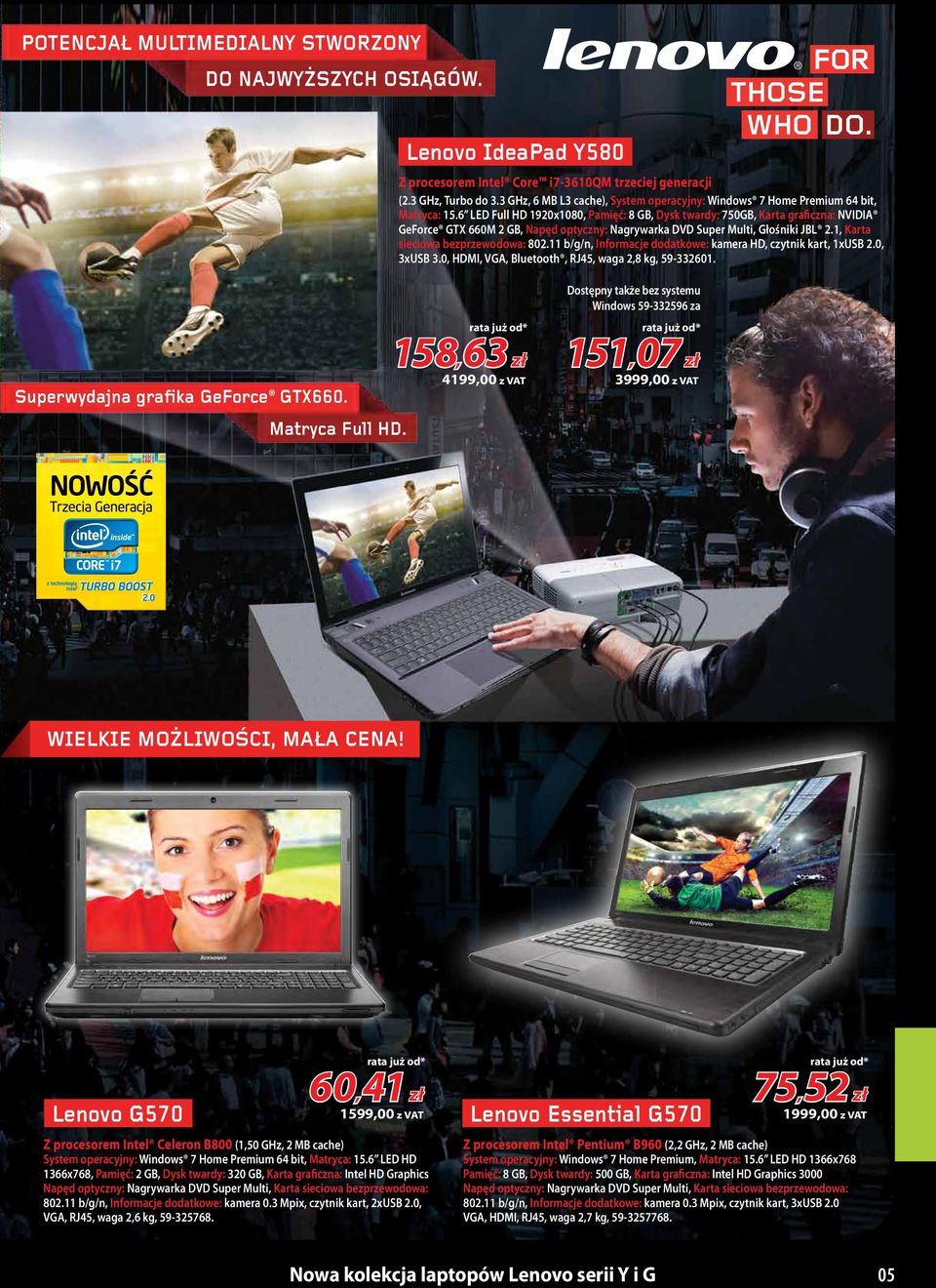 6 LED Full HD 1920x1080, Pamięć: 8 GB, Dysk twardy: 750GB, Karta graficzna: NVIDIA GeForce GTX 660M 2 GB, Napęd optyczny: Nagrywarka DVD Super Multi, Głośniki JBL 2.