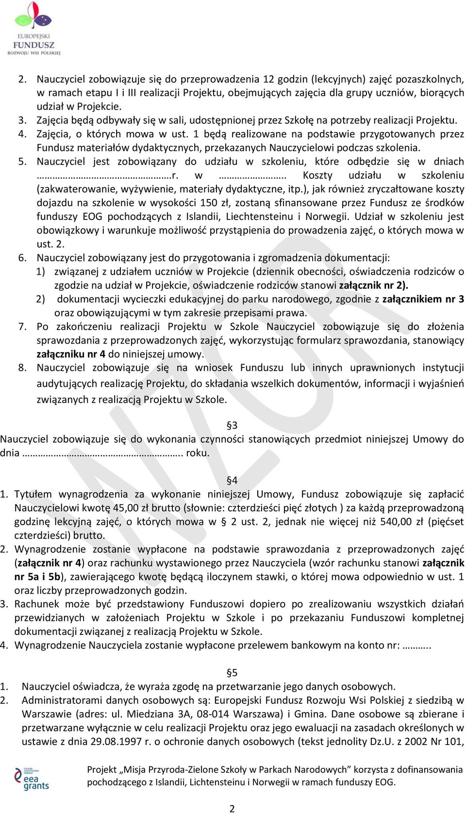 1 będą realizowane na podstawie przygotowanych przez Fundusz materiałów dydaktycznych, przekazanych Nauczycielowi podczas szkolenia. 5.