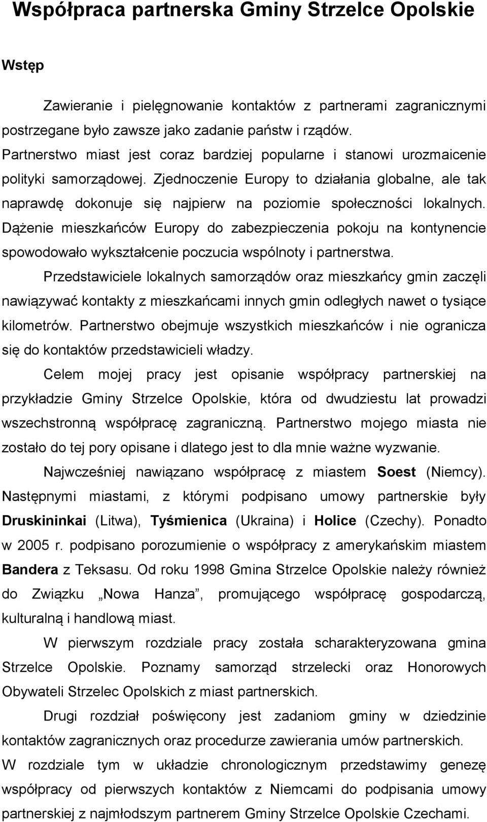 Zjednoczenie Europy to działania globalne, ale tak naprawdę dokonuje się najpierw na poziomie społeczności lokalnych.