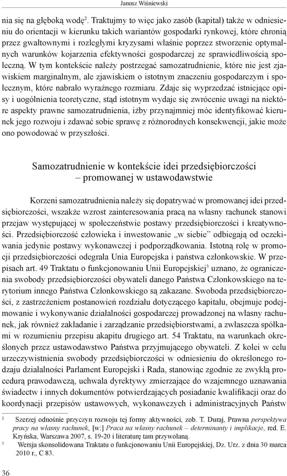 stworzenie optymalnych warunków kojarzenia efektywności gospodarczej ze sprawiedliwością społeczną.