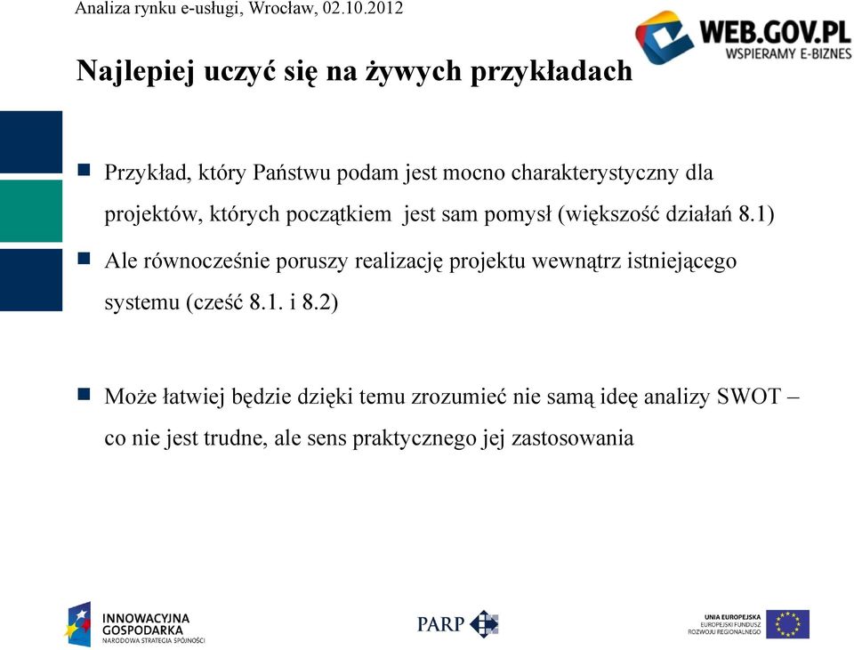 1) Ale równocześnie poruszy realizację projektu wewnątrz istniejącego systemu (cześć 8.1. i 8.