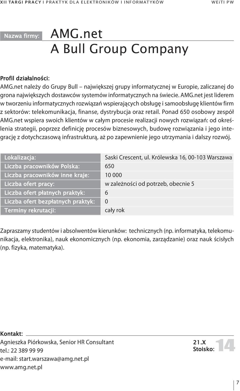 net wspiera swoich klientów w całym procesie realizacji nowych rozwiązań: od określenia strategii, poprzez definicję procesów biznesowych, budowę rozwiązania i jego integrację z dotychczasową