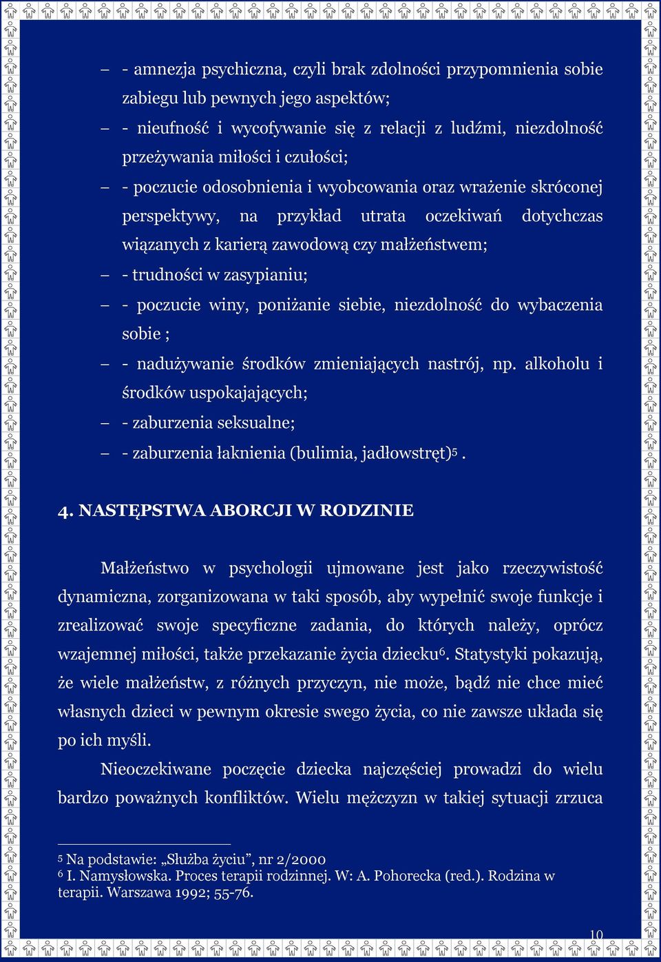 winy, poniżanie siebie, niezdolność do wybaczenia sobie ; - nadużywanie środków zmieniających nastrój, np.