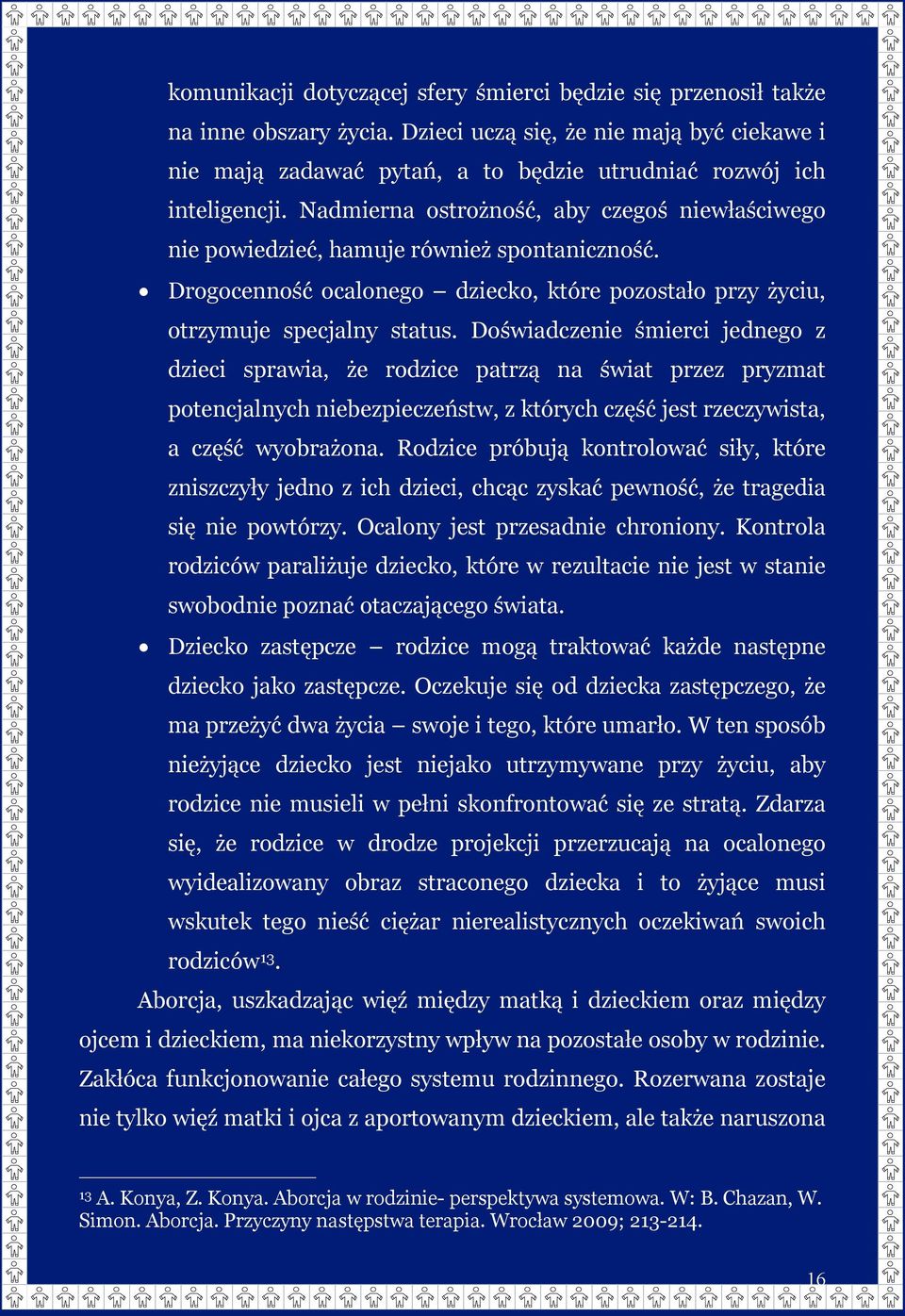 Doświadczenie śmierci jednego z dzieci sprawia, że rodzice patrzą na świat przez pryzmat potencjalnych niebezpieczeństw, z których część jest rzeczywista, a część wyobrażona.