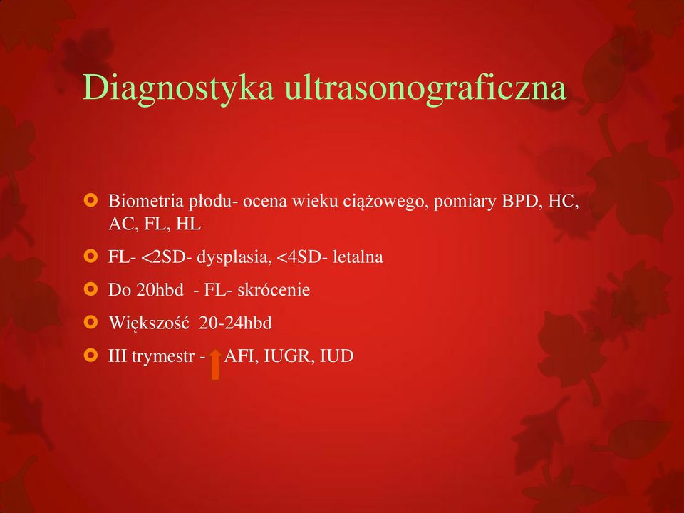 FL- <2SD- dysplasia, <4SD- letalna Do 20hbd - FL-