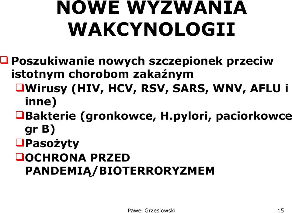WNV, AFLU i inne) Bakterie (gronkowce, H.