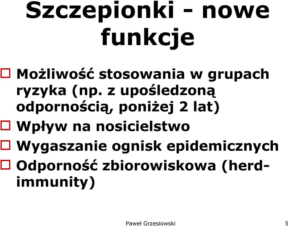 z upośledzoną odpornością, poniżej 2 lat) Wpływ na